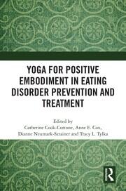 Yoga for Positive Embodiment in Eating Disorder Prevention and Treatment book cover