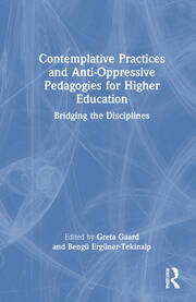 Contemplative Practices and Anti-Oppressive Pedagogies for Higher Education: Bridging the Disciplines book cover