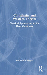 Christianity and Western Theism: Classical Approaches to the Hard Questions book cover