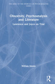 Obscenity, Psychoanalysis and Literature: Lawrence and Joyce on Trial book cover