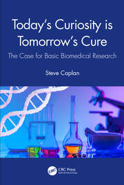 Today's Curiosity is Tomorrow's Cure: The Case for Basic Biomedical Research book cover