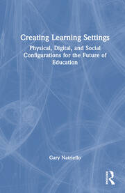 Creating Learning Settings: Physical, Digital, and Social Configurations for the Future of Education book cover