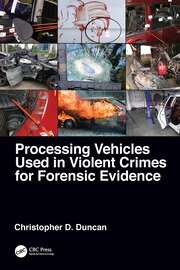 Processing Vehicles Used in Violent Crimes for Forensic Evidence book cover