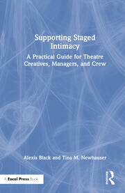Supporting Staged Intimacy: A Practical Guide for Theatre Creatives, Managers, and Crew book cover