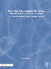 Real-Time Video Content for Virtual Production & Live Entertainment: A Learning Roadmap for an Evolving Practice book cover