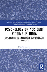 Psychology of Accident Victims in India: Explorations in Embodiment, Suffering and Healing book cover