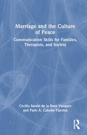 Marriage and the Culture of Peace: Communication Skills for Families, Therapists, and Society book cover