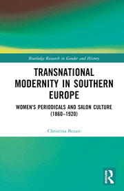 Transnational Modernity in Southern Europe: Women's Periodicals and Salon Culture (1860–1920) book cover