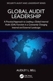 Global Audit Leadership: A Practical Approach to Leading a Global Internal Audit (GIA) Function in a Constantly Changing Internal and External Landscape book cover