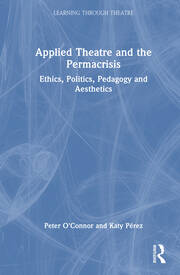 Applied Theatre and the Permacrisis: Ethics, Politics, Pedagogy and Aesthetics book cover