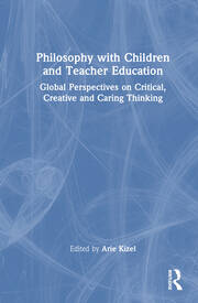 Philosophy with Children and Teacher Education: Global Perspectives on Critical, Creative and Caring Thinking book cover