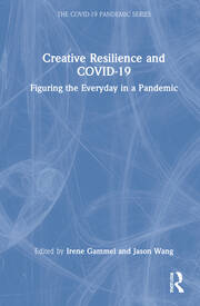 Creative Resilience and COVID-19: Figuring the Everyday in a Pandemic book cover