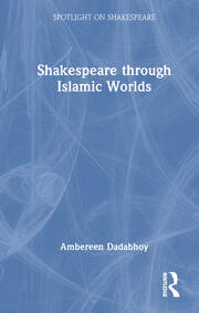 Shakespeare through Islamic Worlds book cover