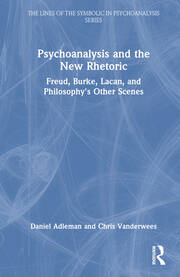 Psychoanalysis and the New Rhetoric: Freud, Burke, Lacan, and Philosophy's Other Scenes book cover