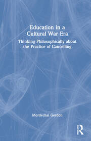 Education in a Cultural War Era: Thinking Philosophically about the Practice of Cancelling book cover