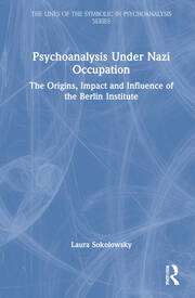 Psychoanalysis Under Nazi Occupation: The Origins, Impact and Influence of the Berlin Institute book cover