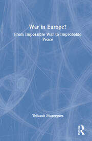 War in Europe?: From Impossible War to Improbable Peace book cover
