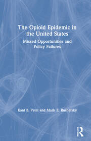 The Opioid Epidemic in the United States: Missed Opportunities and Policy Failures book cover
