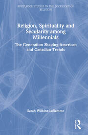 Religion, Spirituality and Secularity among Millennials: The Generation Shaping American and Canadian Trends book cover