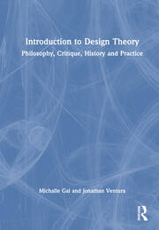 Introduction to Design Theory: Philosophy, Critique, History and Practice book cover