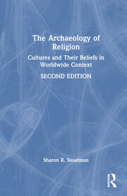 The Archaeology of Religion: Cultures and Their Beliefs in Worldwide Context book cover