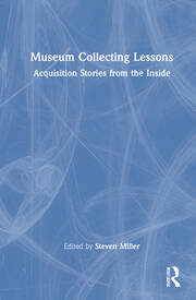 Museum Collecting Lessons: Acquisition Stories from the Inside book cover