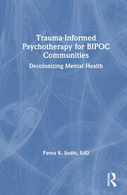 Trauma-Informed Psychotherapy for BIPOC Communities: Decolonizing Mental Health book cover