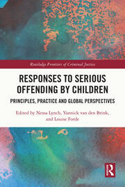 Responses to Serious Offending by Children: Principles, Practice and Global Perspectives book cover