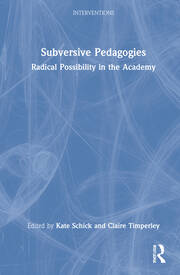 Subversive Pedagogies: Radical Possibility in the Academy book cover
