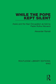 While the Pope Kept Silent: Assisi and the Nazi Occupation as told by Padre Rufino Niccacci book cover