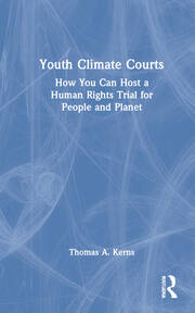 Youth Climate Courts: How You Can Host a Human Rights Trial for People and Planet book cover