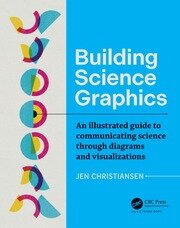 Building Science Graphics: An Illustrated Guide to Communicating Science through Diagrams and Visualizations book cover