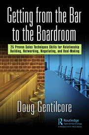 Getting from the Bar to the Boardroom: 25 Proven Sales Techniques for Relationship Building, Networking, Negotiating, and Dealmaking book cover