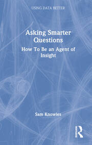 Asking Smarter Questions: How To Be an Agent of Insight book cover