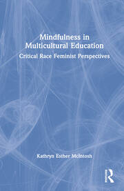 Mindfulness in Multicultural Education: Critical Race Feminist Perspectives book cover