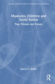 Museums, Children and Social Action: Past, Present and Future book cover