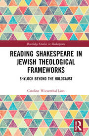 Reading Shakespeare in Jewish Theological Frameworks: Shylock Beyond the Holocaust book cover