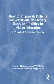 How to Engage in Difficult Conversations on Identity, Race, and Politics in Higher Education: A Practical Guide for Faculty book cover