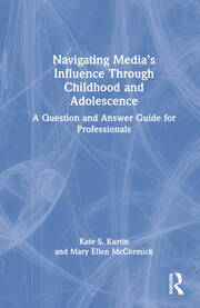 Navigating Media’s Influence Through Childhood and Adolescence: A Question and Answer Guide for Professionals book cover