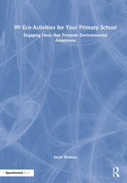 99 Eco-Activities for Your Primary School: Engaging Ideas that Promote Environmental Awareness book cover