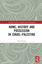 Home, History and Possession in Israel-Palestine book cover