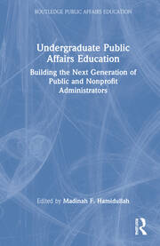 Undergraduate Public Affairs Education: Building the Next Generation of Public and Nonprofit Administrators book cover