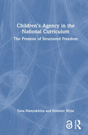 Children's Agency in the National Curriculum: The Promise of Structured Freedom book cover