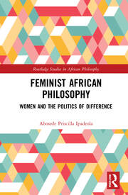 Feminist African Philosophy: Women and the Politics of Difference book cover
