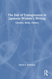 The End of Transgression in Japanese Women’s Writing: Gender, Body, Nation book cover