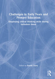 Challenges in Early Years and Primary Education: Employing critical thinking skills during turbulent times book cover