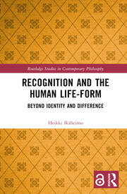 Recognition and the Human Life-Form: Beyond Identity and Difference book cover