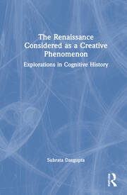 The Renaissance Considered as a Creative Phenomenon: Explorations in Cognitive History book cover