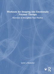 Workouts for Stepping into Emotionally Focused Therapy: Exercises to Strengthen Your Practice book cover