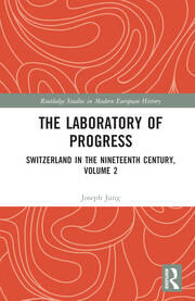The Laboratory of Progress: Switzerland in the Nineteenth Century, Volume 2 book cover